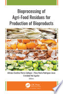 Bioprocessing of Agri Food Residues for Production of Bioproducts