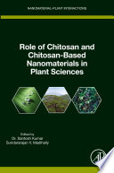 Role of Chitosan and Chitosan Based Nanomaterials in Plant Sciences Book