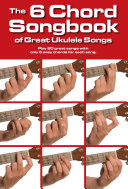 The 6 Chord Songbook of Great Ukulele Songs [Pdf/ePub] eBook