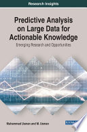 Predictive Analysis on Large Data for Actionable Knowledge  Emerging Research and Opportunities Book