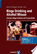 Binge Drinking and Alcohol Misuse Among College Students and Young Adults Book