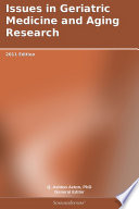 Issues in Geriatric Medicine and Aging Research  2011 Edition