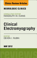 Clinical Electromyography, An Issue of Neurologic Clinics - E-Book