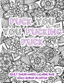 Fuck You You Fucking Fuck - Adult Swear Words Coloring Book Office Humor UK Edition