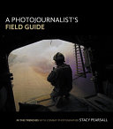 A Photojournalist's Field Guide