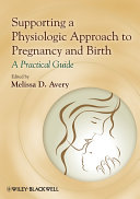 Supporting a Physiologic Approach to Pregnancy and Birth