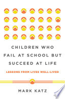 Children Who Fail at School But Succeed at Life  Lessons from Lives Well Lived Book