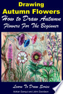 Drawing Autumn Flowers   How to Draw Autumn Flowers For the Beginner