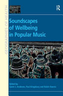 Soundscapes of Wellbeing in Popular Music  Edited by Gavin J  Andrews  Paul Kingsbury and Robin A  Kearns