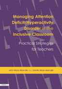 Managing Attention Deficit Hyperactivity Disorder in the Inclusive Classroom