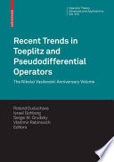 Recent Trends In Toeplitz And Pseudodifferential Operators