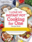 The  I Love My Instant Pot    Cooking for One Recipe Book