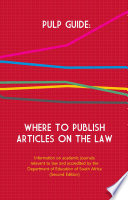 Pulp Guide Where To Publish Information On Academic Journals Relevant To Law And Accredited By The Department Of Education Of South Africa Second Edition 