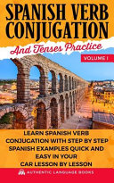 Spanish Verb Conjugation And Tenses Practice Volume I