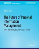 The Future of Personal Information Management  Part I