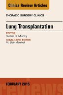 Lung Transplantation, An Issue of Thoracic Surgery Clinics,