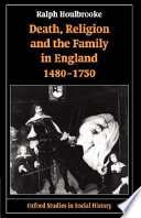 Death  Religion  and the Family in England  1480 1750 Book PDF