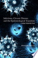 Infections  Chronic Disease  and the Epidemiological Transition