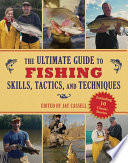 The Ultimate Guide to Fishing Skills  Tactics  and Techniques Book