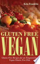 Gluten Free Vegan Gluten Free Recipes For An Empowering Vegan Gluten Free Diet