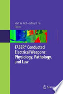 TASER   Conducted Electrical Weapons  Physiology  Pathology  and Law