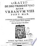 Oratio de Deo trino et vno ad s.d.n. Vrbanum 8. pont. max. habita a Iosepho Maria Suaresio Auenionensi in sacello pontificio Montis Quirinalis. Octauo Idus Iunij anno 1632