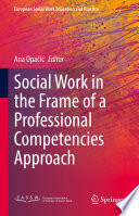Social Work in the Frame of a Professional Competencies Approach PDF Book By Ana Opačić
