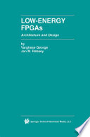 Low-Energy FPGAs — Architecture and Design PDF Book By Varghese George,Jan M. Rabaey