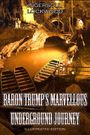 BARON TRUMP S MARVELLOUS UNDERGROUND JOURNEY Illustrated Edition Book