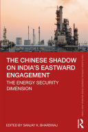 The Chinese Shadow on India’s Eastward Engagement