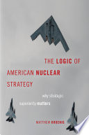 The Logic of American Nuclear Strategy Book