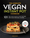 The Complete Vegan Instant Pot Cookbook Book