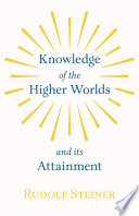 Knowledge of the Higher Worlds and Its Attainment Book