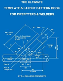 The Ultimate Template and Layout Pattern Book for Pipefitters and Welders Book