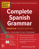 Practice Makes Perfect  Complete Spanish Grammar  Premium Fourth Edition