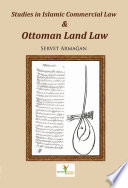 Studies in Islamic Commercial Law   Ottoman Land Law Book