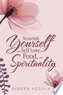 Nourish Yourself with Self Love, Food, and Spirituality