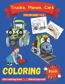 Trucks  Planes and Cars Coloring Book for Kids Ages 2 4 Book PDF