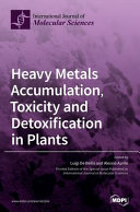 Heavy Metals Accumulation, Toxicity and Detoxification in Plants