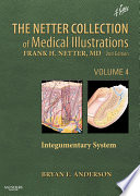 The Netter Collection of Medical Illustrations   Integumentary System