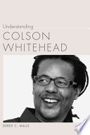 Understanding Colson Whitehead