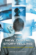 The New Digital Storytelling: Creating Narratives with New Media