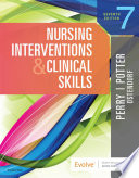 “Nursing Interventions & Clinical Skills E-Book” by Anne Griffin Perry, Patricia A. Potter, Wendy Ostendorf
