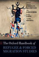 The Oxford Handbook of Refugee and Forced Migration Studies