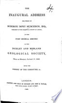 The Inaugural Address Delivered ... at the First General Meeting of the Dudley and Midlanad Geological Society, Held on Monday, January 17, 1842, with the Report of the Committee