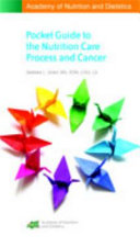 Academy of Nutrition and Dietetics Pocket Guide to the Nutrition Care Process and Cancer Book