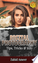 Digital Photography   Tips  Tricks and Info