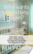 Who Wants To Be A Baby... Again? (vol 6)