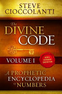 The Divine Code A Prophetic Encyclopedia of Numbers  Volume I