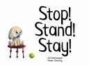 Stop! Stand! Stay!